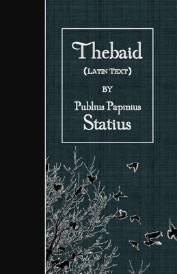 Thebaid: Latin Text [Latin] 1530072980 Book Cover