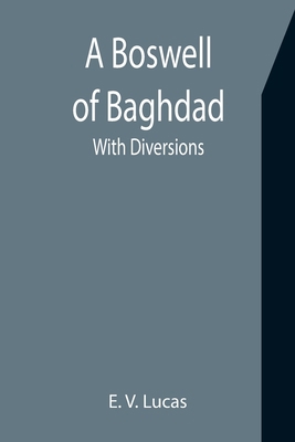 A Boswell of Baghdad; With Diversions 9355750684 Book Cover