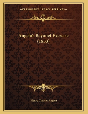 Angelo's Bayonet Exercise (1853) 1165881993 Book Cover