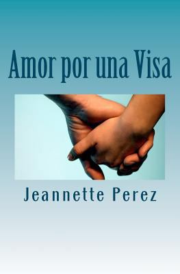 Amor por una Visa [Spanish] 1477676023 Book Cover