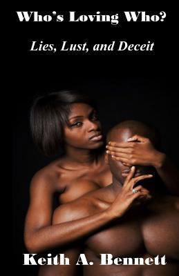 Who's Loving Who ?: Lies, Lust, and Deceit 1533623678 Book Cover