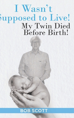 I Wasn't Supposed to Live!: My Twin Died Before... 1098043588 Book Cover