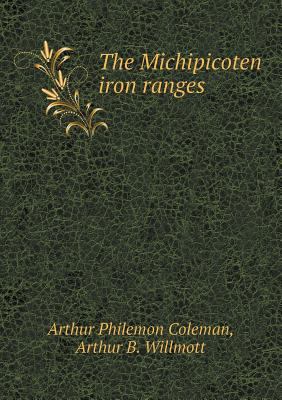 The Michipicoten Iron Ranges 5518482310 Book Cover
