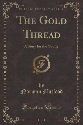 The Gold Thread: A Story for the Young (Classic... 1330917480 Book Cover