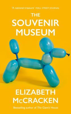 The Souvenir Museum: Elizabeth McCracken 1787333620 Book Cover