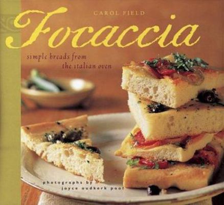 Focaccia: Simple Breads from the Italian Oven 0811840654 Book Cover