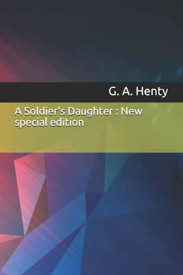 A Soldier's Daughter: New special edition 1707669201 Book Cover