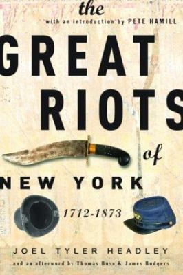 The Great Riots of New York: 1712-1873 1560255528 Book Cover