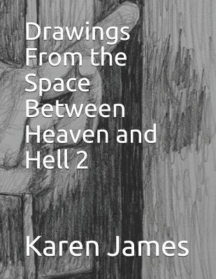 Drawings from the Space Between Heaven and Hell 2 1090698178 Book Cover