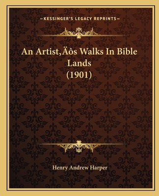 An Artist's Walks In Bible Lands (1901) 1166461858 Book Cover