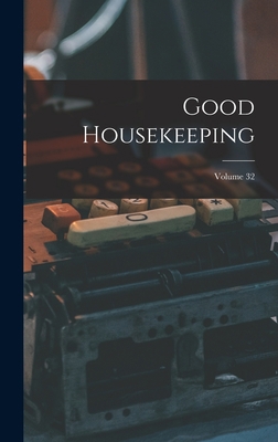 Good Housekeeping; Volume 32 1019288051 Book Cover