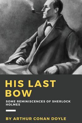 His Last Bow: Some Reminiscences of Sherlock Ho... 1535069600 Book Cover