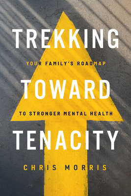 Trekking Toward Tenacity: Your Family's Roadmap... 1684263891 Book Cover