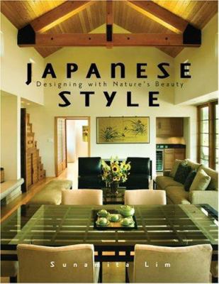 Japanese Style: Designing With Nature's Beauty 1423600924 Book Cover