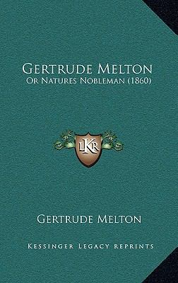 Gertrude Melton: Or Natures Nobleman (1860) 1164727060 Book Cover