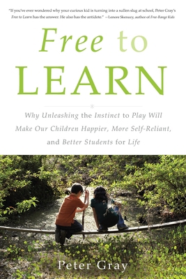 Free to Learn: Why Unleashing the Instinct to P... 0465084990 Book Cover