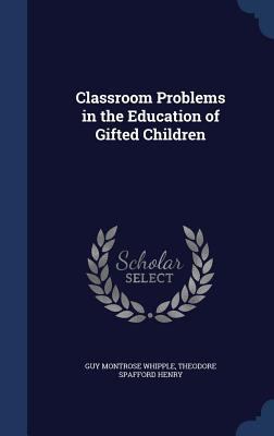 Classroom Problems in the Education of Gifted C... 1298902029 Book Cover