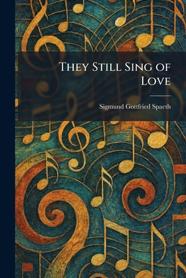 They Still Sing of Love 1026042321 Book Cover