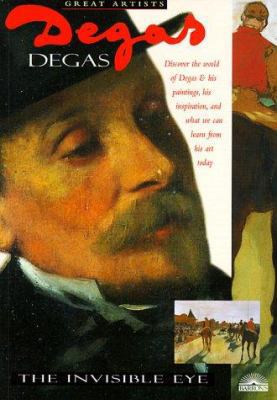 Degas: The Invisible Eye 0764106260 Book Cover