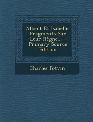Albert Et Isabelle, Fragments Sur Leur Regne... [French] 1294091204 Book Cover