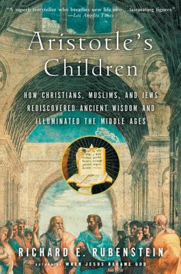 Aristotle's Children: How Christians, Muslims, ... 0156030098 Book Cover