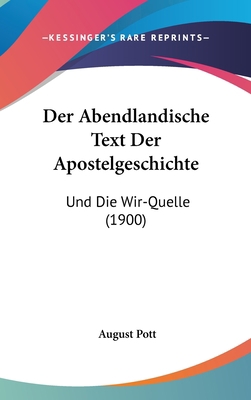 Der Abendlandische Text Der Apostelgeschichte: ... [German] 1162381930 Book Cover