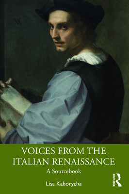 Voices from the Italian Renaissance: A Sourcebook 1032256303 Book Cover