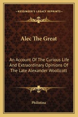 Alec The Great: An Account Of The Curious Life ... 1163177369 Book Cover