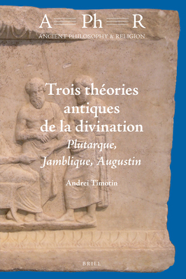 Trois Théories Antiques de la Divination: Pluta... 9004507302 Book Cover