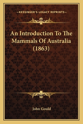An Introduction To The Mammals Of Australia (1863) 1166422577 Book Cover