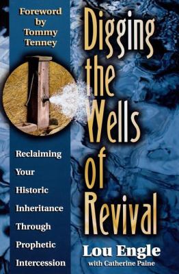 Digging the Wells of Revival: Reclaiming Your H... 0768420156 Book Cover