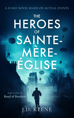 The Heroes of Sainte-Mère-Église: A D-Day Novel 1036702375 Book Cover