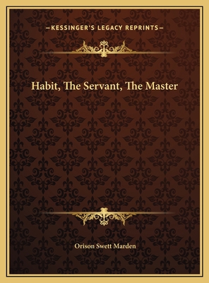 Habit, The Servant, The Master 1169471846 Book Cover