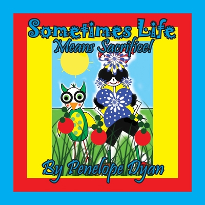 Sometimes Life Means Sacrifice! [Large Print] 1614775168 Book Cover