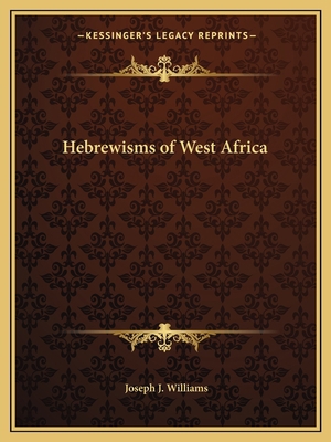 Hebrewisms of West Africa 1162604484 Book Cover