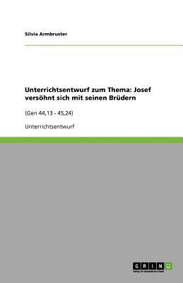 Unterrichtsentwurf zum Thema: Josef versöhnt si... [German] 3640996690 Book Cover