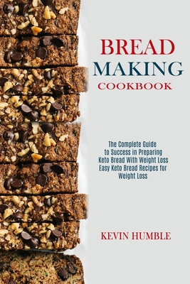 Bread Making Cookbook: The Complete Guide to Su... 1990169317 Book Cover
