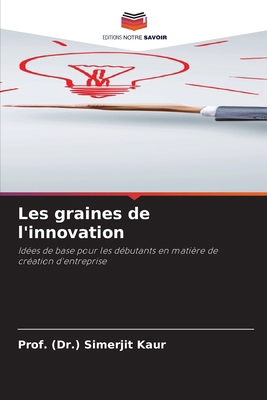 Les graines de l'innovation [French] 6630082702 Book Cover