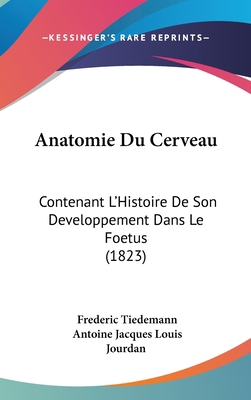 Anatomie Du Cerveau: Contenant l'Histoire de So... [French] 1160962103 Book Cover
