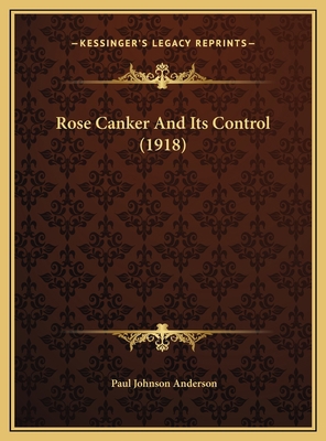 Rose Canker And Its Control (1918) 1169645224 Book Cover