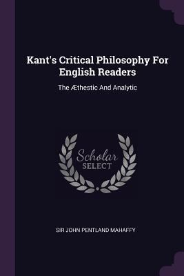 Kant's Critical Philosophy For English Readers:... 1378435788 Book Cover