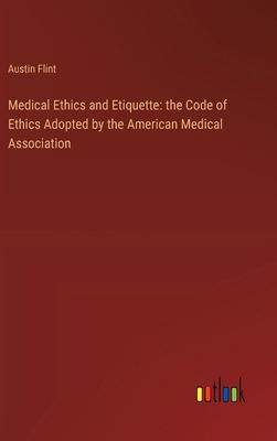 Medical Ethics and Etiquette: the Code of Ethic... 3385303516 Book Cover