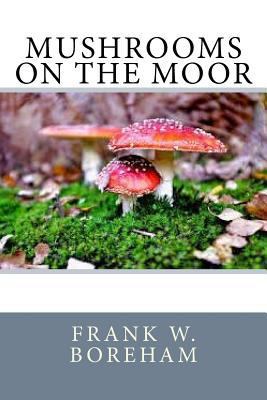 Mushrooms on the Moor 1542420768 Book Cover