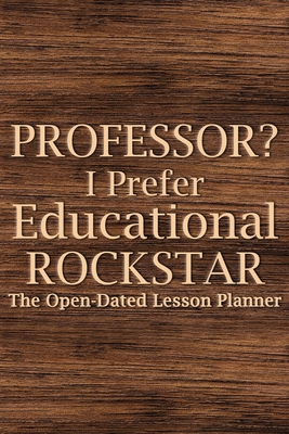 Professor? I Prefer Educational Rockstar: Teach... 1008932868 Book Cover