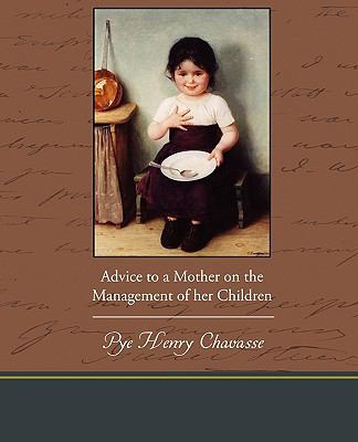 Advice to a Mother on the Management of her Chi... 1438535880 Book Cover