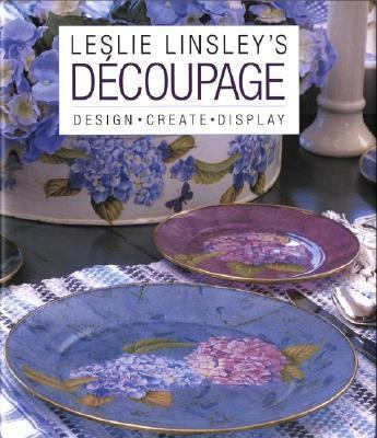 Leslie Linsley's Découpage: Design * Create * D... 0821228706 Book Cover