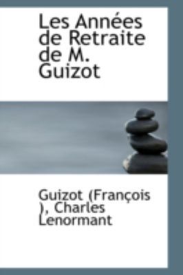 Les Annees de Retraite de M. Guizot 0559331827 Book Cover