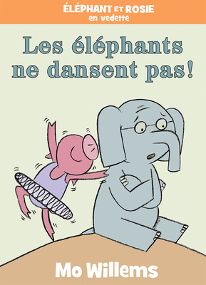 Éléphant Et Rosie: Les Éléphants Ne Dansent Pas... [French] 1443187585 Book Cover