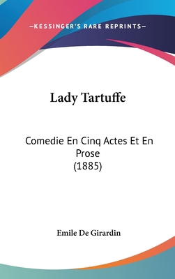 Lady Tartuffe: Comedie En Cinq Actes Et En Pros... 1104098784 Book Cover