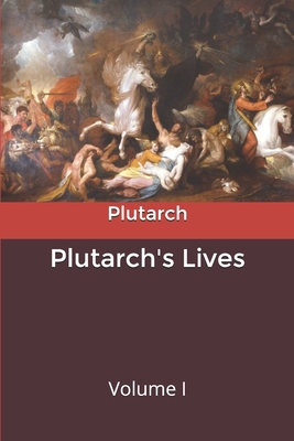 Plutarch's Lives: Volume I B085RRT5MG Book Cover